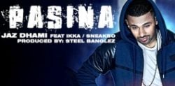 Jaz Dhami’s Pasina features Sneakbo and Ikka