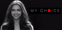 Is Deepika Padukone’s #MyChoice acceptable?