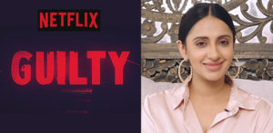 Akansha Ranjan Kapoor talks 'Tanu' in Netflix's GUILTY f