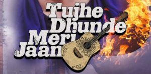 T-Series set to Release new Song 'Tujhe Dhunde Meri Jaan'