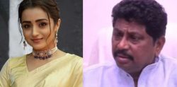 Trisha slams ‘Low Life’ Politician over his ‘Disgusting’ Remarks